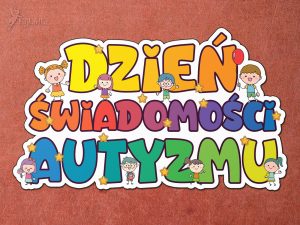 Napis: Dzień Świadomości Autyzmu